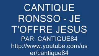 cantique ronso - je offre jésus