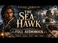 The Sea-Hawk by Rafael Sabatini | High Seas Adventure & Romance!