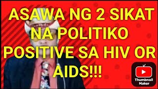 ASAWA NG DALWANG SIKAT NA POLITIKO,CARRIER NG HIV OR AIDS STAGE 4!!!