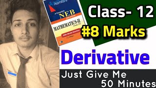 Class 12 NEB -- Application Of Derivative || Full Chapter 6 / 8 Marks