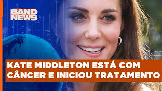 Kate Middleton anuncia que está com câncer | BandNews TV