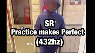 SR- Practice makes Perfect (432hz)