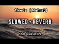 Alveda Mehrab | Slowed   Reverb | Sad Version|