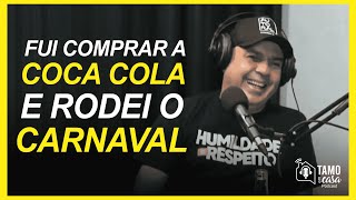 FUI COMPRAR A COCA COLA E RODEI O CARNAVAL - CORTES TAMO EM CASA PODCAST