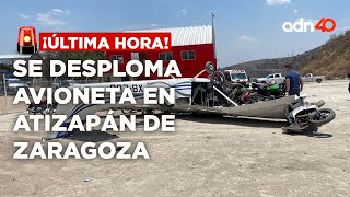 🚨¡Última Hora! se desploma avioneta en Atizapán de Zaragoza