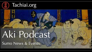 Tachiai Aki Basho Podcast - Sumo News and Topics