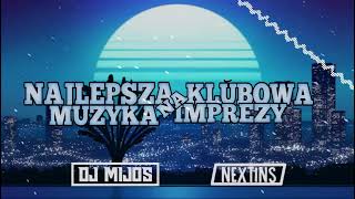 🔥🎵 NAJLEPSZA KLUBOWA MUZYKA NA IMPREZY VOL 24🌸💐LUTY 2022🌸💐 DJ NEXTINS x DJ MIJOS🔥🎵