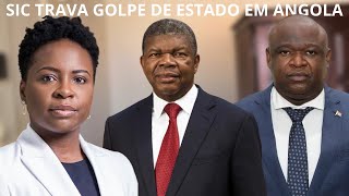 “GOLPE DE ESTADO EM ANGOLA” - SIC IMPEDE GRUPO QUE PLANEJAVA REMOVER O GOVERNO VIA MILITAR \