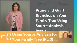 Prune and Graft Branches on Your Family Tree Using Source Analysis, Part 3