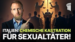 Chemische Kastration in Italien: Die Debatte um harte Strafen für Sexualverbrecher! – Marcel Krass