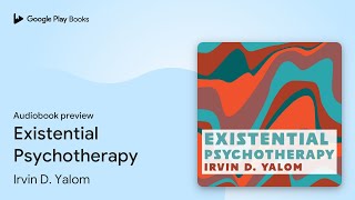 Existential Psychotherapy by Irvin D. Yalom · Audiobook preview