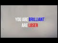 you are brilliant are loser. आप प्रतिभाशाली हैं या नहीं...