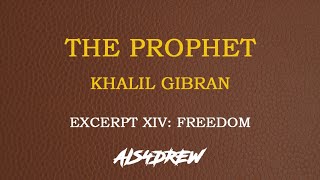 The Prophet By Kahlil Gibran - Excerpt XIV: Freedom (With Analysis and Critique)