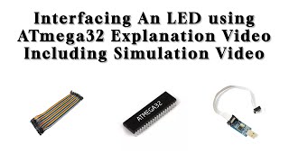 Interfacing An LED using ATmega32 Explanation Video Including Simulation Video.