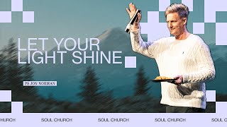 Let your light shine | Ps Jon Norman