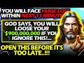 🛑 GOD SAYS, YOU WILL LOOSE YOUR $900,000,000 IF YOU IGNORE THIS !! God message । #jesus #god #loa