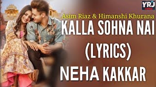 Kalla Sohna Nai (Lyrics) | Neha Kakkar | Asim Riaz, Himanshi Khurana | New Punjabi Song