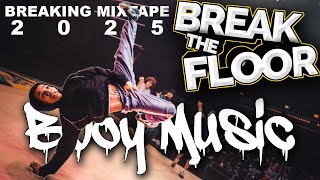 Bboy Battle Music 🔥Break The Floor 2025 Mixtape