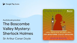 The Boscombe Valley Mystery: Sherlock Holmes by Sir Arthur Conan Doyle · Audiobook preview