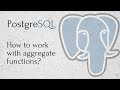 PostgreSQL - How to work with aggregate functions?