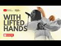 WITH LIFTED HANDS | TAMARA ZACCHAEUS (LIVE)