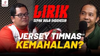 LIRIK #36: Review Jersey Timnas, Produk Lokal dengan Fitur-fitur Menarik