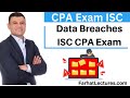 Data Breaches: Information Systems and Controls ISC. CPA Exam