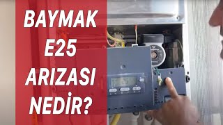 Baymak Kombi E25 Arıza Çözümü! Baymak Kombi Neden E25 Arızası Verir?