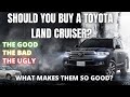 Should You Buy a Toyota Land Cruiser? What makes them so good?