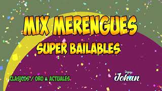 MIX MERENGUE SUPER BAILABLE / ANTIGUOS , CLASICOS & ACTUALES