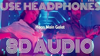 Haan Main Galat (8D AUDIO) - Love Aaj Kal | 3D Songs Bollywood | Haan Main Galat 8D Song | Subscribe
