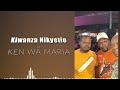 Kiwanza Nikyetie by Ken wa Maria (OFFICIAL AUDIO)