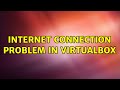 Ubuntu: Internet connection problem in virtualbox