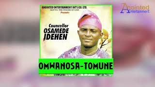 COUNCELLOR OSAMEDE IDEHEN - OMWANOSA TOMUNE [BENIN MUSIC]