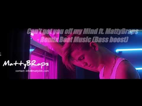 Can't Get You Off My Mind Ft. MattyBraps - Remix Beat Music (Bass Boost ...