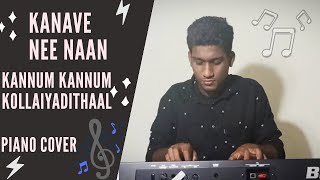 Kanave Nee Naan | Kannum Kannum Kollaiyadithaal | Piano Cover