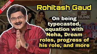 Rohitash Gaud on being typecasted, equation with Neha, journey in Bhabhi Ji, dream roles, and more