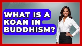 What Is A Koan In Buddhism? - Buddhism Reflections