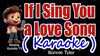 If I Sing You a Love Song ( KARAOKE version ) - Bonnie Tyler
