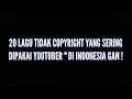 20 Lagu tidak copyright yang sering digunakan youtuber Indonesia