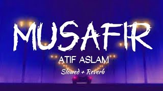 Musafir - Atif Aslam | Slowed And Reverb Song | Lofi Version | Underwater