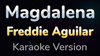 MAGDALENA - Freddie Aguilar (HQ KARAOKE VERSION with lyrics)