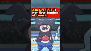 Ash Greninja is Not First Teacher of Lucario #shorts #pokemon