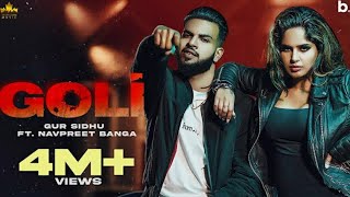 Goli (Full video) Gur sidhu | Navpreet Banga | New Punjabi songs 2021 | punjabi