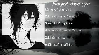 [playlist theo y/c #1]-playlist y/c này suy quáaa😔