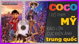 Review phim: Coco - 1 bộ phim Mỹ ĐẢO LỘN CỤC ĐIỆN ẢNH trung quốc !