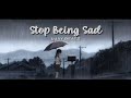 Stop Being Sad - (Free for Profit) Emotional Sad Storytelling Trap Piano Instrumental Type Beat