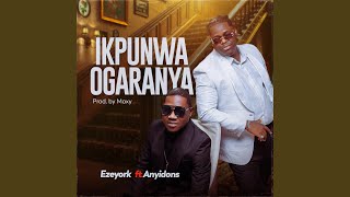 IKPUNWA OGARANYA (feat. Anyidons)