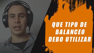 QUE TIPO DE BALANCEO DEBO UTILIZAR? | WARLEY GOES