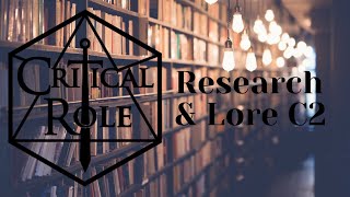 Critical Role All Research and Lore C2 (spoilers)